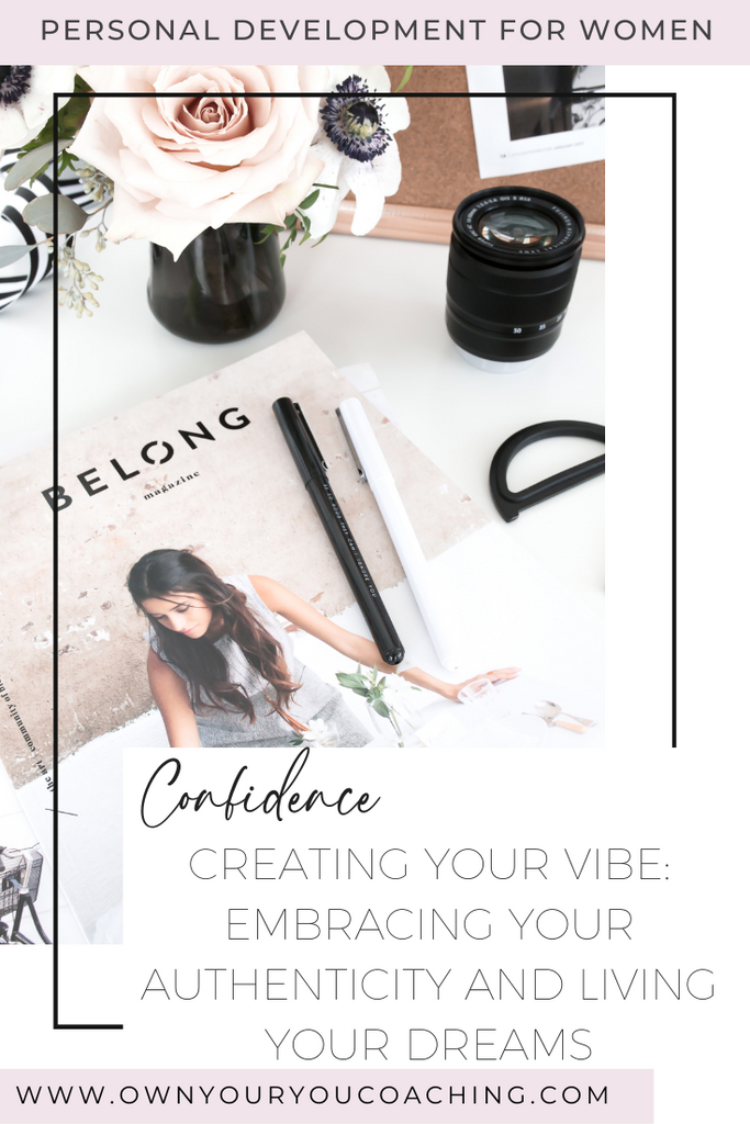 Creating Your Vibe: Embracing Your Authenticity and Living Your Dreams
